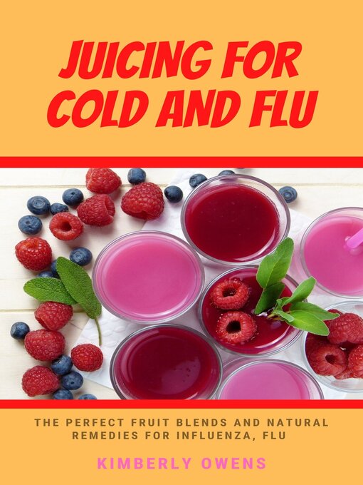 Title details for Juicing For Cold and Flu by Kimberly Owens - Available